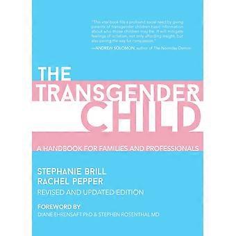 The Transgender Child Revised & Updated Edition - Stephanie Brill