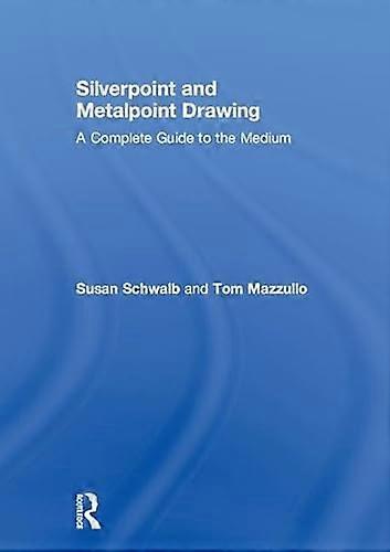 Silverpoint and Metalpoint Drawing: A Complete Guide to the Medium