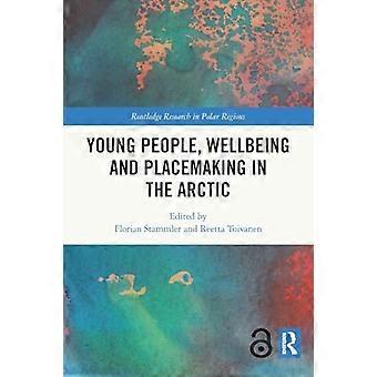 Junge Menschen, Wohlbefinden und nachhaltige arktische Gemeinschaften (Routledge-Forschung in Polarregionen)