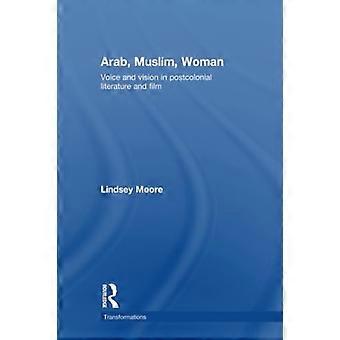 Araber, Muslime, Frauen: Stimme und Vision in postkolonialer Literatur und Film (Transformationen)