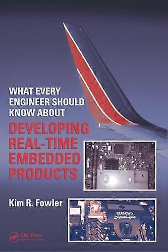 What Every Engineer Should Know About Real-Time Embedded Systems Design  (What Every Engineer Should Know)