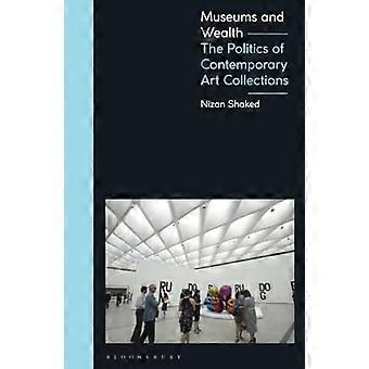 Museums and Wealth: The Politics of Contemporary Art Collections
