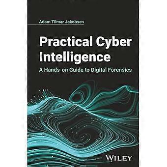 Praktische cyberintelligentie: een praktische handleiding voor digitale forensische analyse.