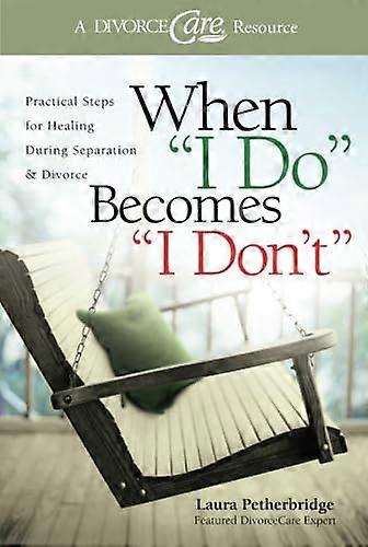 When "I Do" Becomes "I Don't": Practical Steps for Healing During Separation & Divorce
