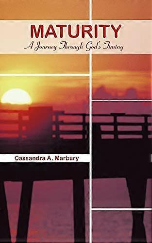 Maturity: a Journey Through God's Timing