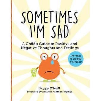 Parfois, je suis triste : Guide de l'enfant sur les pensées et les sentiments positifs et négatifs (Guide de l'enfant sur l'apprentissage social et émotionnel)
