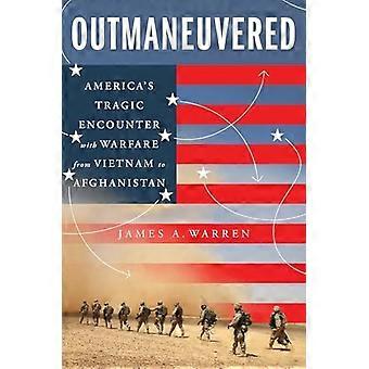 Udmanøvreret: Amerikas tragiske møde med krigsførelse fra Vietnam til Afghanistan