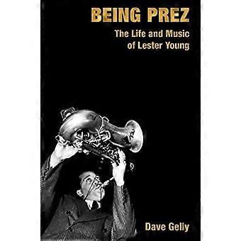 Being Prez: La vie et la musique de Lester Young