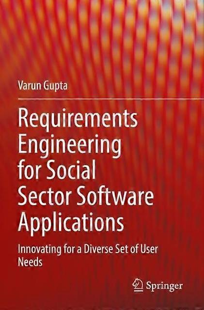 Requirements Engineering For Social Sector Software Applications Innovating For - Varun Gupta