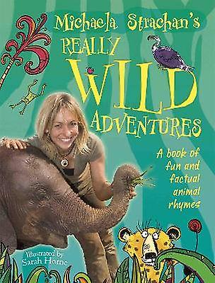 Michaela Strachan's Really Wild Adventures: A book of fun and factual animal rhymes