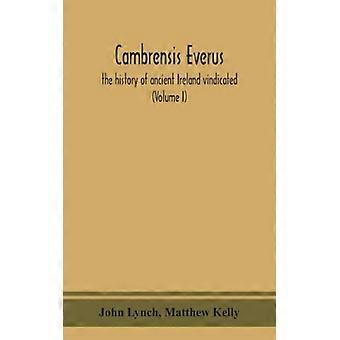 Cambrensis Everus: A História da Irlanda Antiga Vindicada - Leis Religiosas - John Lynch - Brochura - Livro em Inglês - História