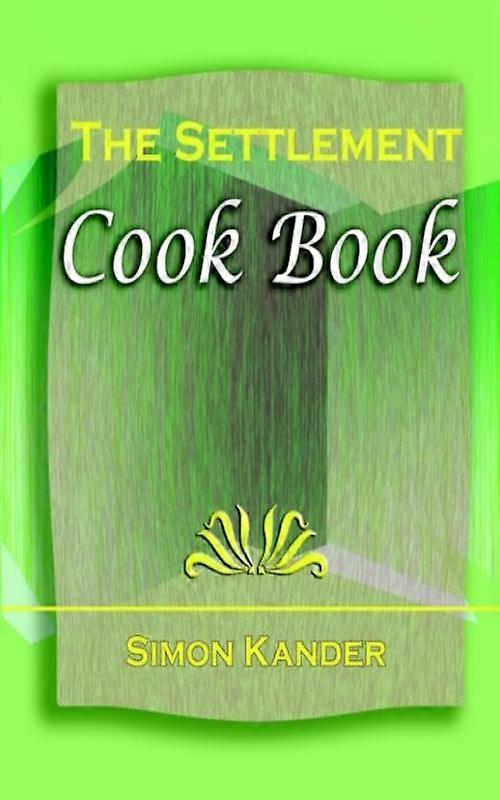 The Settlement Cook Book 1910