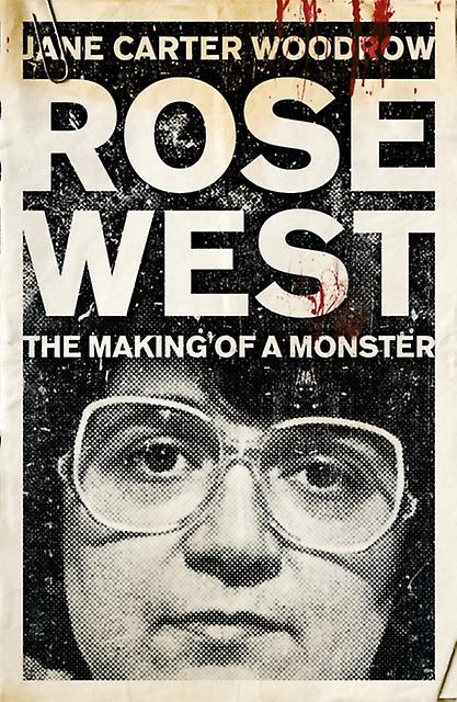 Rose West The Making Of A Monster by Jane Carter Woodrow Paperback Book