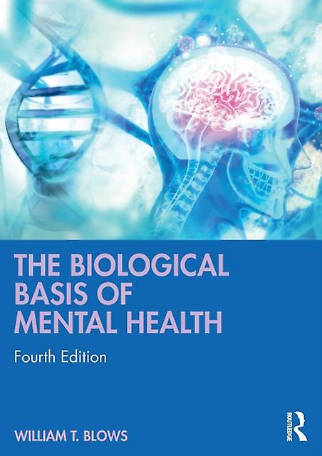 The Biological Basis Of Mental Health by William T. Blows Paperback