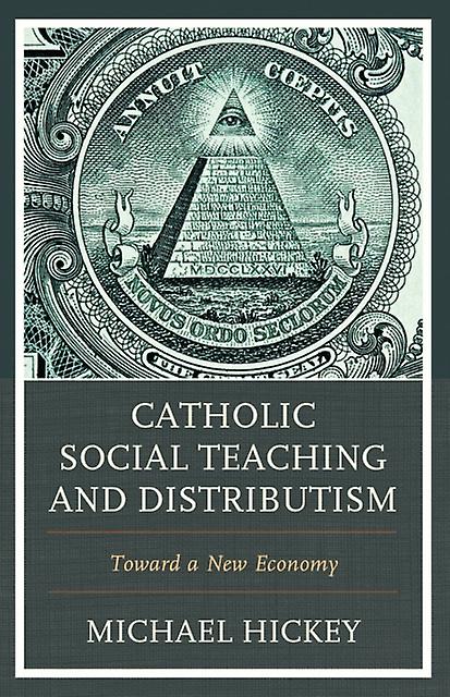 Catholic Social Teaching And Distributism by Michael Hickey Paperback Book