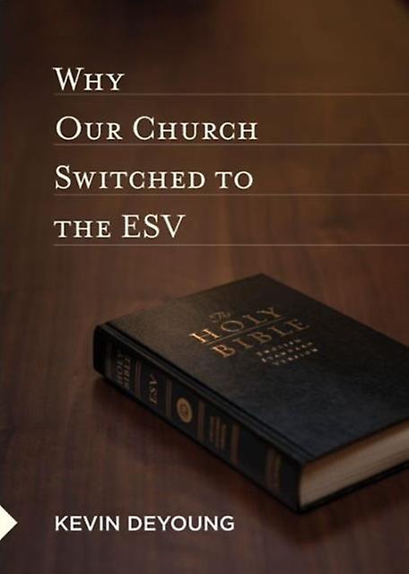 Why Our Church Switched To The Esv by Kevin DeYoung Paperback Book