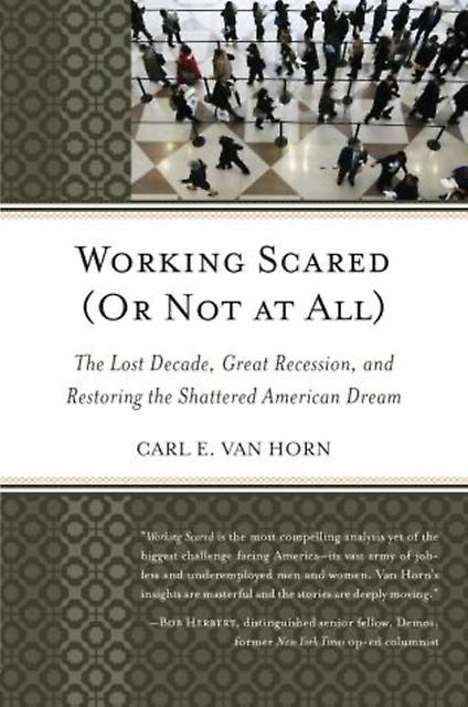 Working Scared Or Not At All by Carl E. Van Horn Paperback Book