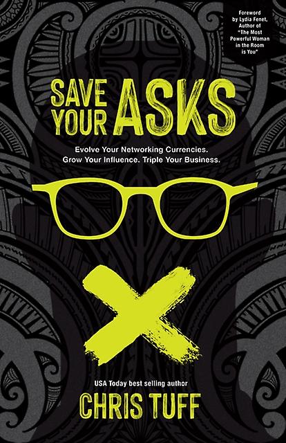 Save Your Asks - Chris Tuff - Business strategy - Morgan James Publishing llc - Hardback