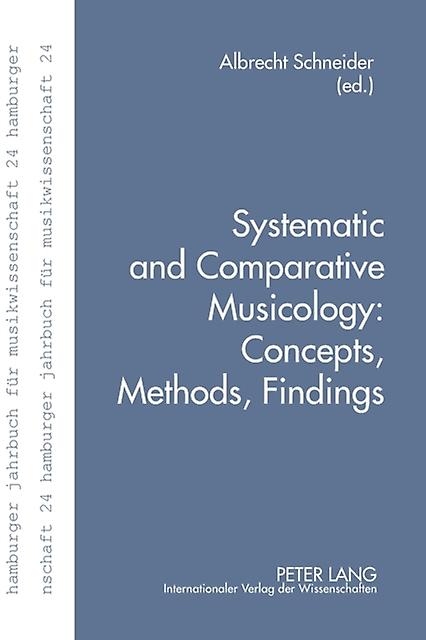 Systematic And Comparative Musicology Concepts Methods Findings Paperback Book