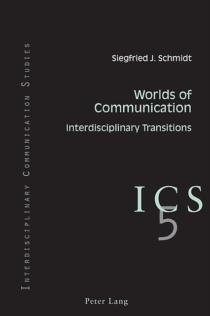 Worlds Of Communication by Siegfried J. Schmidt Paperback