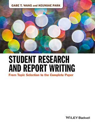 Student Research And Report Writing by Gabe T. Wang Paperback Book