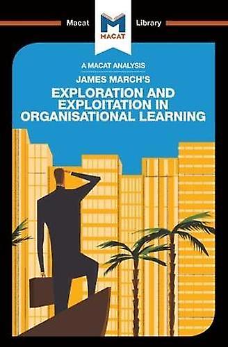 An Analysis Of James Marchs Exploration And Exploitation In Organizational Learn by Pdraig Belton Paperback Book