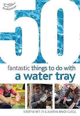 50 Fantastic Things to Do with a Water Tray