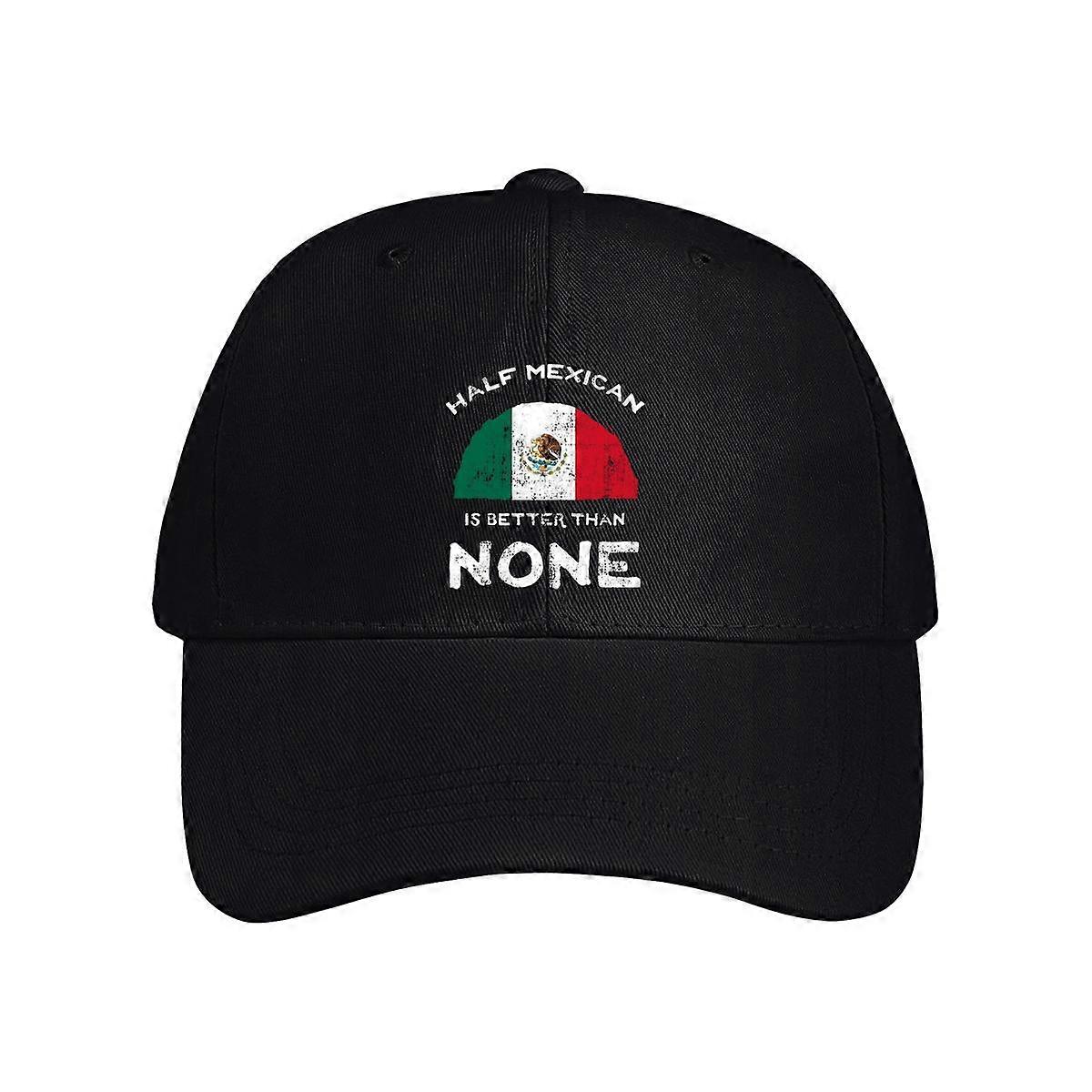 Half Mexican Is Better Than None Baseball Cap