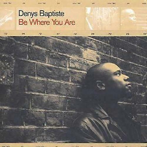 Denys Baptiste Be Where You Are CD (2004)
