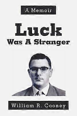Luck Was A Stranger A Memoir