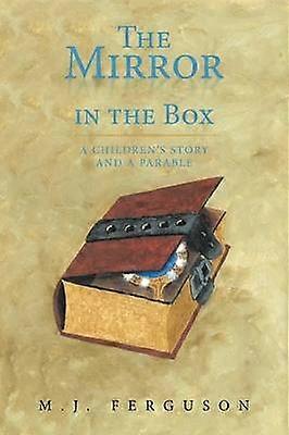 The Mirror in the Box A Children's Story and A Parable