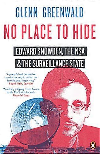 No Place to Hide: Edward Snowden the NSA and the Surveillance State