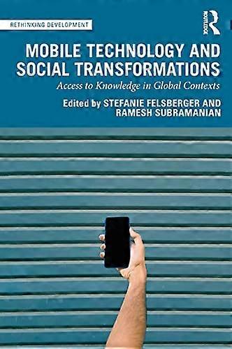 Mobile Technology and Social Transformations: Access to Knowledge in Global Contexts
