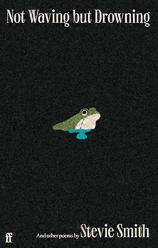 Not Waving but Drowning and other poems