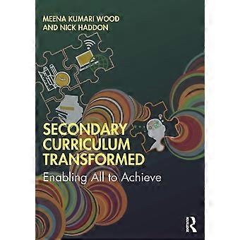 Secondary Curriculum Transformed Enabling All To Achieve - Meena Kumari Wood