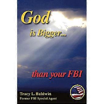 God Is Bigger Than Your Fbi - Tracy L. Baldwin - Paperback - en Book