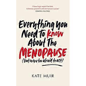 Everything You Need to Know About the Menopause (but were too afraid to ask)