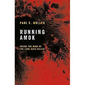Running Amok Inside the Mind of the Lone Mass Killer