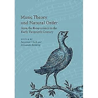 Musiktheorie und natürliche Ordnung von der Renaissance bis zum frühen zwanzigsten Jahrhundert