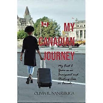 Meine kanadische Reise: Meine ersten 2 Jahre als Einwanderer und ein Neuanfang in Kanada