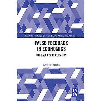 Fałszywe sprzężenie zwrotne w ekonomii: argumenty przemawiające za replikacją (Routledge Studies in Economic Theory, Method and Philosophy)