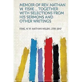 Memoarer av pastor Nathan W. Fiske sammen med utdrag fra hans prekener og andre skrifter
