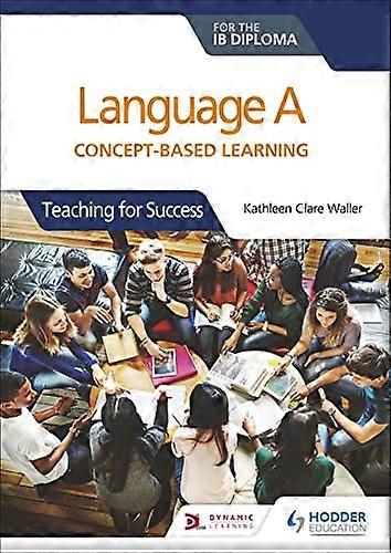 Language A for the IB Diploma: Concept-based learning