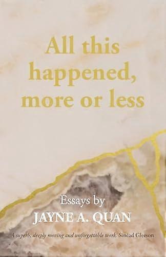 All this happened, more or less