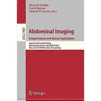 Abdominal Imaging -computational And Clinical Applications International Worksho - Springer Nature B.V