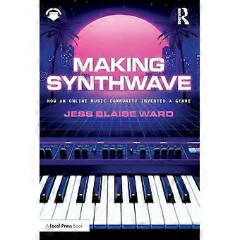 Making Synthwave : How an Online Music Community Invented a Genre