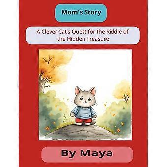 Mom's story - a clever cat's quest for the riddle of the hidden treasure