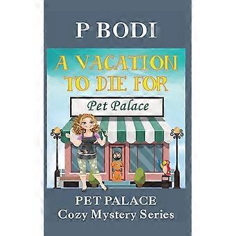A vacation to die for pet palace cozy mystery series