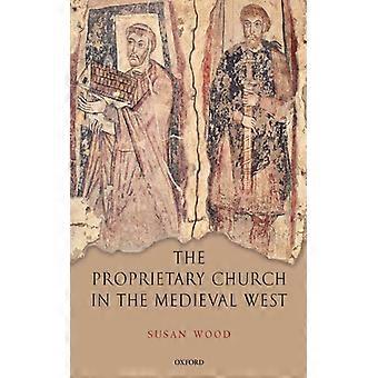 A Igreja Proprietária no Ocidente Medieval - Susan Wood - Brochura - Livro em Inglês - História