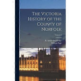 The Victoria History Of The County Of Norfolk Volume 1 - H Arthur 1867-1941 Doubleday - Hardcover - English Book - History